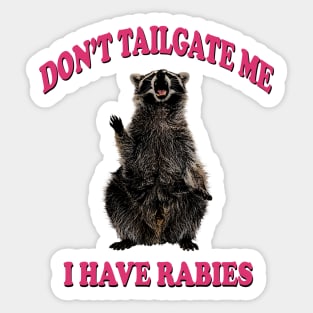 Don’t tailgate me I have rabies funny sticker Sticker